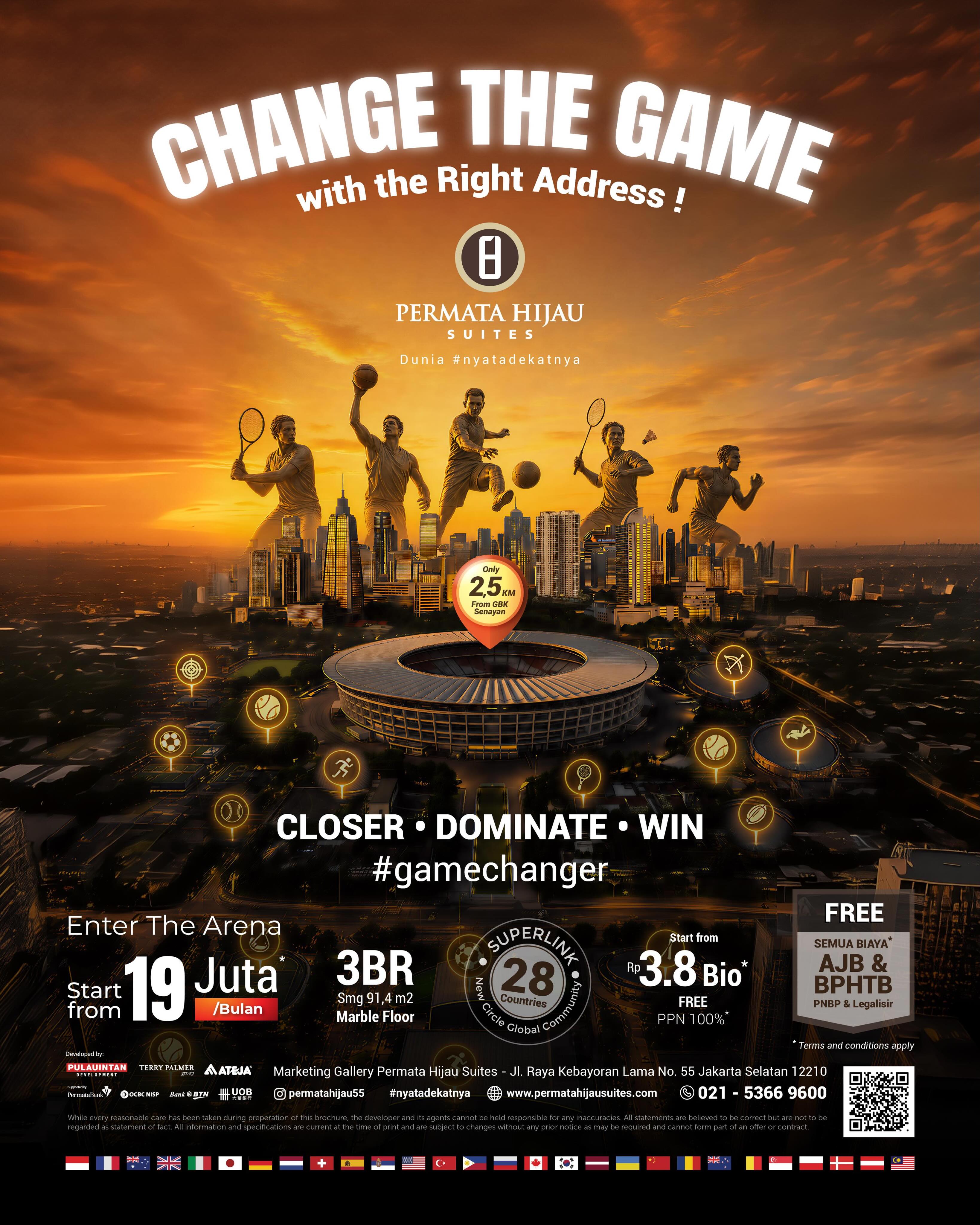 The right address changes everything, MOVE FASTER THAN THE CITY !

Jarak adalah penentu kemenangan. Berada di jantung Jakarta berarti Anda hanya selangkah dari pusat bisnis, olahraga, diplomasi dan peluang tanpa batas.

Closer • Dominate • Win !

Permata Hijau Suites, 
dunia #nyatadekatnya
Hanya 2,5 km dari GBK Senayan, #potongkompas menempatkan Anda langsung di episentrum energi nya Jakarta.

“You are at the very heart of where the action happens.”

Choose The RIGHT ADDRESS>>> Enter The ARENA>>> BE A GAME CHANGER !

#permatahijausuites #changethegame #beagamechanger